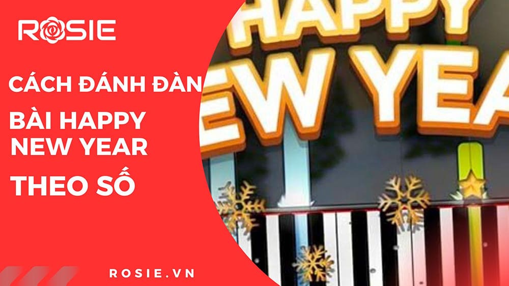 Cách đánh đàn piano bài happy new year theo số 1 cach-danh-dan-piano-bai-happy-new-year-theo-so-1